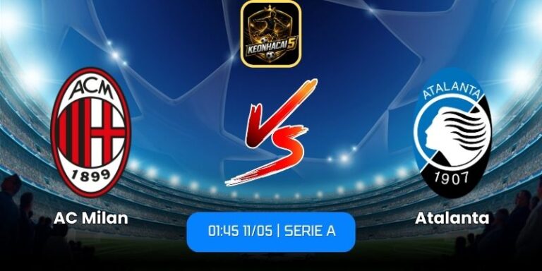 Soi kèo AC Milan vs Atalanta (01:45 11/05 | Serie A) 5 AC Milan vs Atalanta
