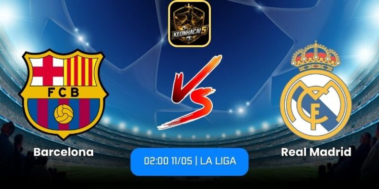Soi kèo Barcelona vs Real Madrid (02:00 11/05 | La Liga) 4 Barcelona vs Real Madrid