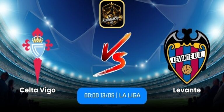 Soi kèo Celta Vigo vs Levante (00:00 13/05 | La Liga) 1 Celta Vigo vs Levante